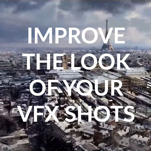 Improve the look of your VFX Shots